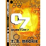 Quantum 7 (Book One of the Quantum 7 Series)di T.R. MacKie
