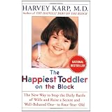 The Happiest Toddler on the Block: The New Way to Stop the Daily Battle of Wills and Raise a Secure and Well-Behaved One- to Four-Year-Old ~ Harvey Karp