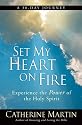 Set My Heart on Fire: Experience the Power of the Holy Spirit