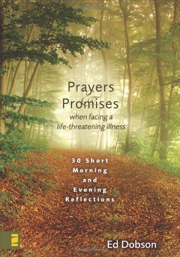 prayers and promises when facing a life threatening illness 30 short morning and evening reflections