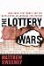 The Lottery Wars: Long Odds, Fast Money, and the Battle Over an American Institution