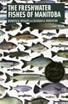 The Freshwater Fishes of Manitoba