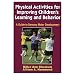 Physical Activities For Improving Children's Learning & Behavior (Paperback Book)