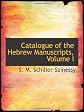 Catalogue of the Hebrew Manuscripts, Volume I