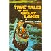 True Tales of the Great Lakes