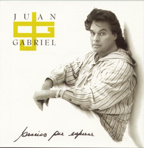Juan Gabriel - Gracias Por Esperar - Zortam Music