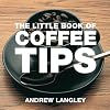 The Little Book of Coffee Tips (The Little Book of)