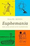 Euphemania : our love affair with euphemisms