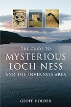 The Guide to Mysterious Loch Ness and the Inverness Area (Mysterious Scotland) (Mysterious Scotland)