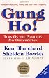 Gung Ho! Turn On the People in Any Organization