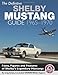 The Definitive Shelby Mustang Guide: 1965-1970