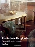The Sculptural Imagination: Figurative, Modernist, Minimalist