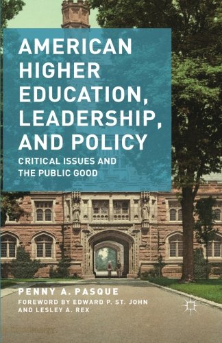 American Higher Education, Leadership, and Policy: Critical Issues and the Public Good