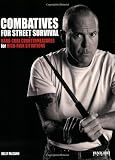 Combatives for Street Survival: Hard-Core Countermeasures for High-Risk Situations