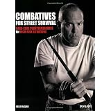 Combatives for Street Survival: Hard-Core Countermeasures for High-Risk Situationspar Kelly McCann