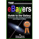 The eBayers Guide To The Galaxy Color Edition For Ebay Business Advertising & Online Marketing: The Must Have Ebay Marketing & Advertising Book For Buyers & Sellers