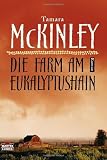 Die Farm am Eukalyptushain: Roman - Tamara McKinley