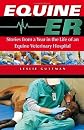 Equine ER: Stories From a Year in the Life of an Equine Veterinary Hospital