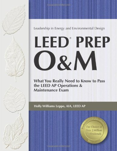 leed prep om what you really need to know to pass the leed ap operations  maintenance exam