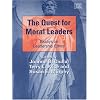 The Quest for Moral Leaders: Essays on Leadership Ethics (New Horizons in Leadership Studies Series)