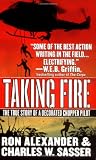 Taking Fire: The True Chopper Pilot