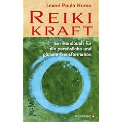 Reiki-Kraft - Ein Handbuch f�r die pers�nliche und globale Transformation