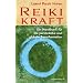 Reiki-Kraft - Ein Handbuch f�r die pers�nliche und globale Transformation
