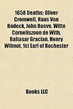 1658 Deaths: Oliver Cromwell, Hans Von Bodeck, John Reeve, Witte Corneliszoon de With, Baltasar Graci N, Henry Wilmot, 1st Earl of-