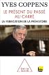 Le pr�sent du pass� au carr�. La fabrication de la pr�histoire
