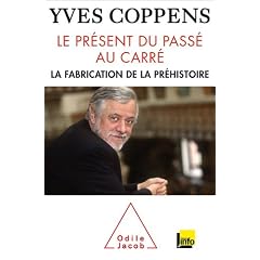 Le pr�sent du pass� au carr�. La fabrication de la pr�histoire