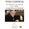 Le pr�sent du pass� au carr�. La fabrication de la pr�histoire