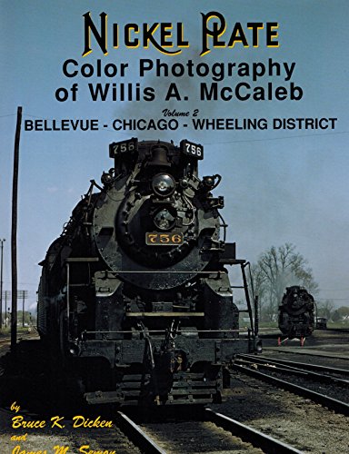 Nickel Plate Color Photography of Willis A. McCaleb, Vol. 2: Bellevue-Chicago-Wheeling District