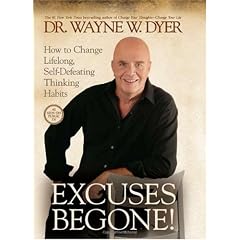 Excuses Begone!: How to Change Lifelong, Self-Defeating Thinking Habits