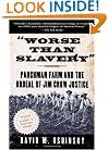 Worse than Slavery: Parchman Farm and the Ordeal of Jim Crow Justice