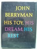 His Toy, His Dream, His Past : 308 Dream Songs by Berryman, John