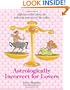 Astrologically Incorrect For Lovers: Slightly Wicked Advice for Seducing Any Sign of the Zodiac