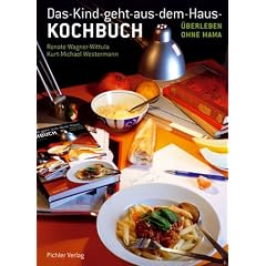 Das-Kind-geht-aus-dem-Haus-Kochbuch: �berleben ohne Mama