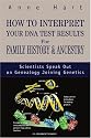How to Interpret Your DNA Test Results For Family History & Ancestry: Scientists Speak Out on Genealogy Joining Genetics