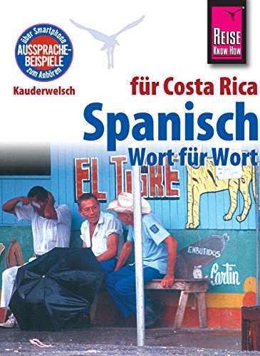 Reise Know-How Kauderwelsch Spanisch für Costa Rica - Wort für Wort: Kauderwelsch-Sprachführer Band 113 (German Edition)