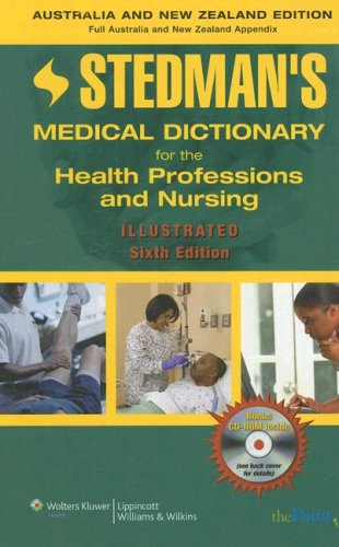 Stedman s Medical Dictionary for the Health Professions and Nursing, 6th Edition, Illustrated, Australia New Zealand Edition (Stedman s Medical Dictionary for the Health Professions and Nursing)