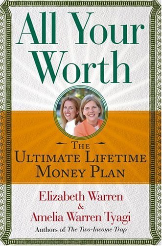 By Elizabeth Warren All Your Worth: The Ultimate Lifetime Money Plan [Hardcover]