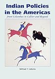 Indian policies in the Americas : from Columbus to Collier and beyond