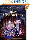 Creating Fantasy Polymer Clay Characters: Step-by-Step Trolls, Wizards, Dragons, Knights, Skeletons, Santa, and More!