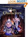 Creating Fantasy Polymer Clay Characters: Step-by-Step Elves, Wizards, Dragons, Knights, Skeletons, Santas, and More!