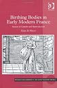 Birthing bodies in early modern France : stories of gender and reproduction