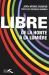 Libre : De la honte � la lumi�re