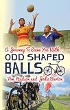 Odd Shaped Balls: A Journey To Leave You With... Odd Shaped Balls