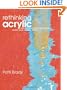 Rethinking Acrylic: Radical Solutions For Exploiting The World's Most Versatile Medium