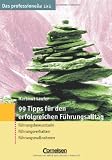 99 Tipps für den erfolgreichen Führungsalltag: Führungsbewustsein - Führungsverhalten - Führungsmaßnahmen