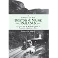 A History of the Boston and Maine Railroad by Bruce D., Ph.D. Heald